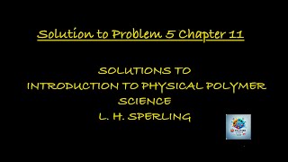 Solution to Problem 5 Chapter 11 Introduction to Physical Polymer Science  Sperling [upl. by Rawdan]