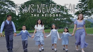 JESUS NEVER FAILS  THE ASIDORS 2023 COVERS  Christian Worship Songs  A Family Singers [upl. by Starla]