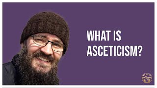 An Orthodox Explanation of Asceticism [upl. by Eno]