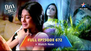 Full Episode 672  Dill Mill Gayye  Sabke Hisse Ka Gam  दिल मिल गए starbharat [upl. by Clifton554]