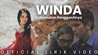 Winda  Kutemukan Penggantinya Lirik Video [upl. by Googins742]