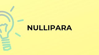 What is the meaning of the word NULLIPARA [upl. by Nnaeiluj616]