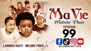 MA VIE PART 99 SAISON 1  HISTOIRE VRAIE WILMIX PROD amp LANMOU HAITI [upl. by Seton327]