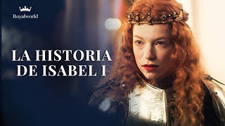 La Historia de Isabel I  Reina de Inglaterra [upl. by Lorollas]