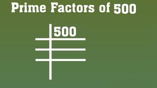 Prime Factors of 500  Prime Factorization [upl. by Limaj]