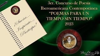 3er CONCURSO DE POESÍA IBEROAMERICANA CONTEMPORÁNEA quotPOEMAS PARA UN TIEMPO SIN TIEMPOquot 2023 [upl. by Nolrev]