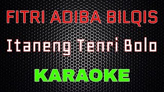 Fitri Adiba Bilqis  Itaneng Tenri Bolo Karaoke  LMusical [upl. by Hirza]