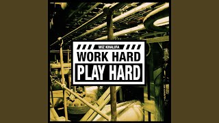 Work Hard Play Hard [upl. by Kenyon]