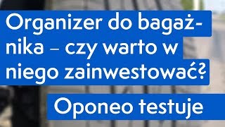 Organizer do bagażnika – czy warto w niego zainwestować ● Oponeo™ [upl. by Bertasi]