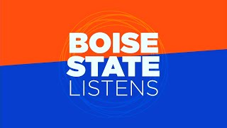 Boise State Listens [upl. by Rufena]