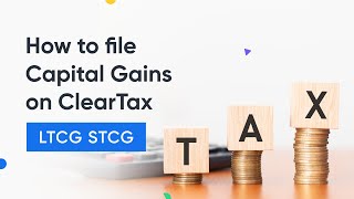 How to File Capital Gains on ClearTax  LTCG vs STCGCapital gains tax rates [upl. by Maiga]