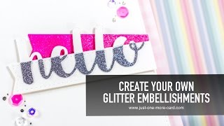 Create Your Own Glitter Embellishments [upl. by Anovahs242]