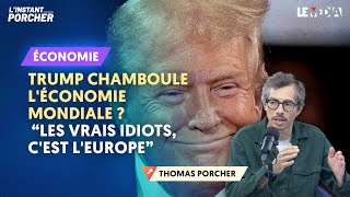 TRUMP CHAMBOULE L’ÉCONOMIE MONDIALE  quotLES VRAIS IDIOTS CEST LEUROPEquot [upl. by Emerald198]