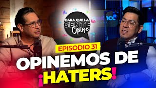 OPINEMOS DE HATERS  Para Que La Gente Opine Ep31 [upl. by Aihsyn52]