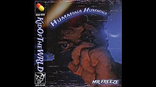 Kid Of The WRLD  quotHummina Humminaquot Official Audio Mr Freeze [upl. by Ellenej]