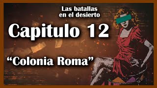 LAS BATALLAS EN EL DESIERTO ❣️💃  AUDIOLIBRO COMPLETO 📖📚  CAPITULO 12  COLONIA ROMA ❣️💃 [upl. by Notwal]