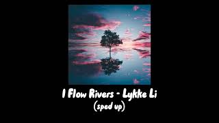 I Flow Rivers  Lykke Li sped up [upl. by Llewen637]