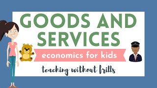 Economics for Kids Goods and Services [upl. by Lenci]