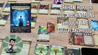 Arkahm Horror LCG Machinations Through Time  Solo Playthrough [upl. by Knobloch]