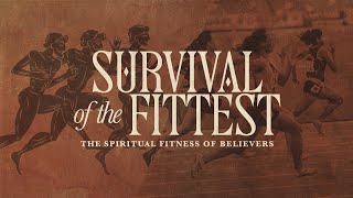 Survival of the Fittest Alive in Christ [upl. by Jannelle]