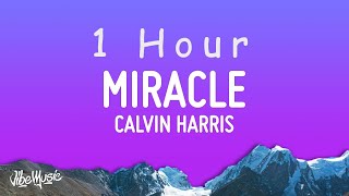 Calvin Harris Ellie Goulding  Miracle Lyrics  1 HOUR [upl. by Mala]