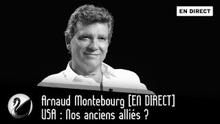 USA  Nos anciens alliés  Arnaud Montebourg EN DIRECT [upl. by Fernande]