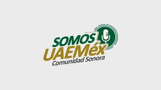 Somos UAEMéx Comunidad Sonora Programa 94 [upl. by Cathy]