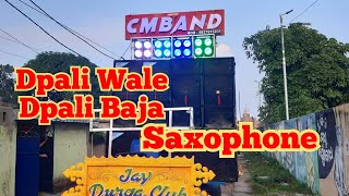 Dpali Wale Dpali BajaSaxophone 🎷🎷🎷Chakadola Musical Berhampur Ganjam [upl. by Hodosh]