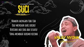 Suci  Valdy Nyonk Cover Video Lirik [upl. by Amikahs287]