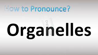 How to Pronounce Organelles [upl. by Afaw]