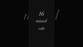 16 missed calls [upl. by Wilton]