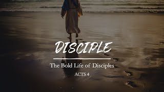 The Bold Life of Disciples Acts 4 [upl. by Adnawaj322]