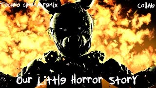 SFMFNAF Our little horror story Remix by Techno Cinema Collab [upl. by Claudia]