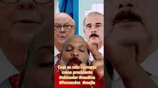 Cual presidente fue más corrupto mejia fernandez abinader medina [upl. by Nigem]