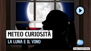 Meteo Curiosità la Luna e il vino [upl. by Shelia]