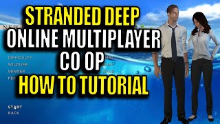 Stranded Deep ONLINE Multiplayer CO OP How to Tutorial [upl. by Dew680]