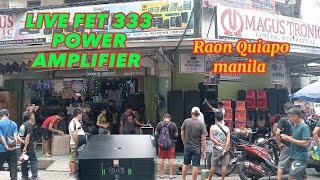 LIVE FET 333 POWER AMPLIFIER RAON QUIAPO MANILA [upl. by Nennahs482]