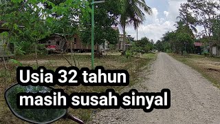 Kampung Transmigrasi tahun 92 masih susah sinyal internet [upl. by Rockafellow]