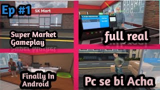 🤯 Finally I Open Own Super Market 🥳  Super Market Simulator In Android 😳 [upl. by Theone860]