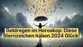 Finanzielles Glück im Jahr 2024 Diese 5 Sternzeichen sollten sich bereit halten [upl. by Chrisy262]