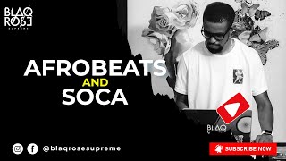 AFROBEATS AND SOCA MIX 2021 BY BLAQROSE SUPREME [upl. by Nestor]