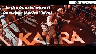 Ariel Wayz Butera Knowless  Katira Official lyrics Video [upl. by Ethelin513]