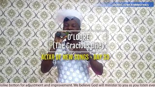 OLOORE The Gracious One  Day 33  ALTAR OF NEW SONGS  50 DAYS OF NEW SONGS praise naijasongs [upl. by Tarsuss]