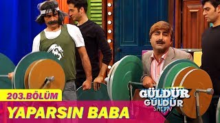 Güldür Güldür Show 203Bölüm  Yaparsın Baba [upl. by Suravaj370]