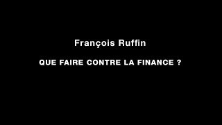 François Ruffin  Que faire contre la finance  1ere partie [upl. by Bram]