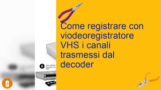 Come registrare con viodeoregistratore VHS i canali trasmessi dal decoder [upl. by Tizes648]