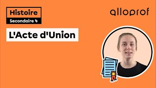 L’Acte d’Union  Histoire  Alloprof [upl. by Eyahc108]