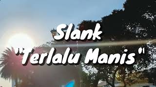 Slank  Terlalu Manis Lirik [upl. by Asenaj]