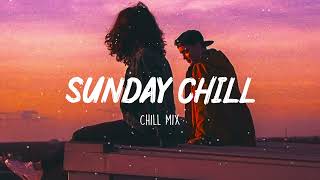 Sunday Chill Feeling  Chill Vibes  Chill out music mix playlist [upl. by Ttenneb]