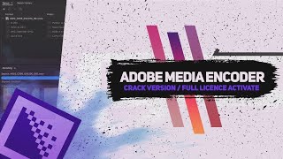 Adobe Media Encoder Crack Download  Full Free License Version  October 2022 [upl. by Anelac]